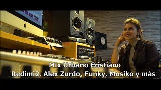 MIX Urbano Cristiano  Redimi2, Alex Zurdo, Funky, Musiko y más By Vanessa Rodríguez