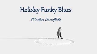 Holiday Funky Blues by Madam Snowflake (Official Lyric Video)