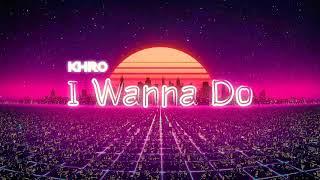 I Wanna Do - Funky Night x Progressive House (KhrO Remix)