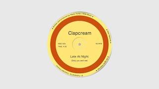 Clapcream - Late at Night (Only You and Me)