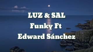 Luz & Sal (LETRA) - Funky Ft Edward Sánchez  (2017)