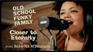 OLD SCHOOL FUNKY FAMILY - Closer to Eternity (feat. Rébecca M'Boungou)